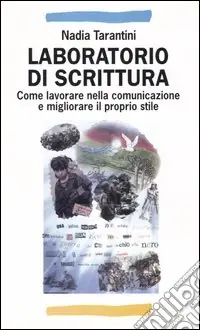 Prezzo Ridotto Laboratorio di scrittura. Come lavorare nella comunicazione e migliorare il proprio stile