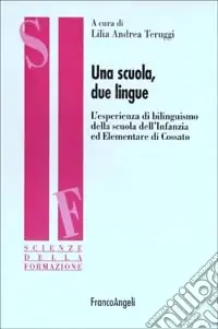 Una scuola, due lingue. L‘esperienza del bilinguismo della scuola dell‘infanzia ed elementare di Cossato Professionale