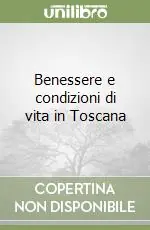 Benessere e condizioni di vita in Toscana Ultimissimo Modello
