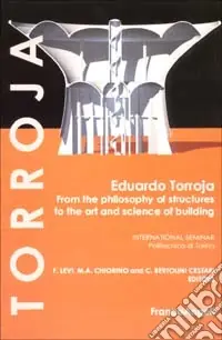 Affare Eduardo Torroja. From the philosophy of structures to the art and science of building