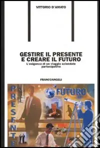 Gestire il presente e creare il futuro. L‘esigenza di un viaggio aziendale partecipativo Offerta Lampo