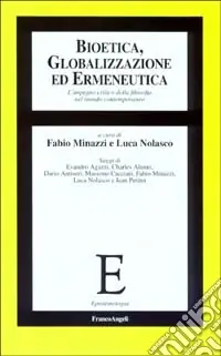 Bioetica, globalizzazione ed ermeneutica. L‘impegno critico della filosofia nel mondo contemporaneo Offerta