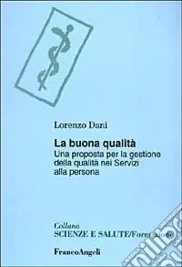 La buona qualità. Una proposta per la gestione della qualità nei servizi alla persona Di Tendenza