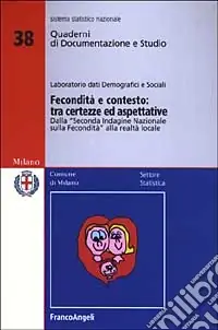 Offerta Speciale Fecondità e contesto tra certezze e aspettative. Dalla «seconda indagine nazionale sulla fecondità» alla realtà locale. Con CD-ROM
