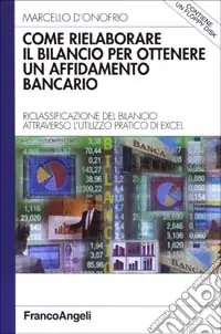 Ordina Subito Come rielaborare il bilancio per ottenere un affidamento bancario. Riclassificazione del bilancio attraverso l‘utilizzo pratico di Excel. Con floppy disk