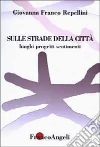 Sulle strade della città. Luoghi, progetti, sentimenti Prezzo Conveniente