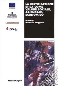 La certificazione etica come valore sociale, aziendale, economico Ordina Subito