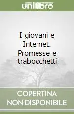 I giovani e Internet. Promesse e trabocchetti Prezzo Ridotto