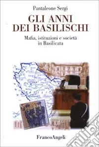 Vendita Finale Gli anni dei basilischi. Mafia, istituzioni e società in Basilicata