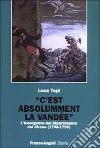 C‘est absolumment la vandee. L‘insorgenza del Dipartimento del Circeo (1798-1799) Esclusivo