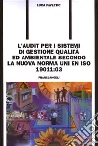 L‘audit per i sistemi di gestione qualità ed ambientale secondo la nuova norma UNI EN ISO 19011 03 Subito Disponibile