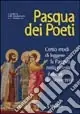 Novità Pasqua dei poeti. Cento modi di leggere la Pasqua nella poesia italiana del Novecento