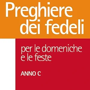 Nuovo Arrivo Preghiere dei fedeli. Per le domeniche e le feste. Anno C