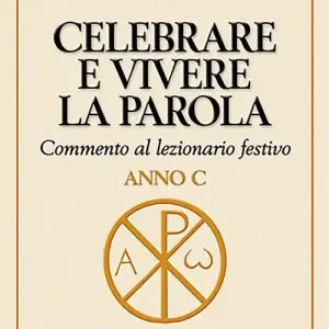 Compra Adesso Celebrare e vivere la Parola. Commento al lezionario festivo. Anno C