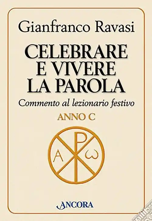 Compra Adesso Celebrare e vivere la Parola. Commento al lezionario festivo. Anno C