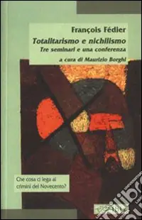 Nuova Collezione Totalitarismo e nichilismo. Tre seminari e una conferenza