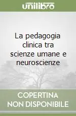 Prezzo Basso La pedagogia clinica tra scienze umane e neuroscienze