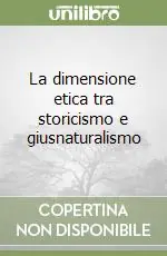 La dimensione etica tra storicismo e giusnaturalismo Professionale
