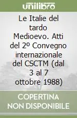 Le Italie del tardo Medioevo. Atti del 2º Convegno internazionale del CSCTM (dal 3 al 7 ottobre 1988) Miglior Prezzo