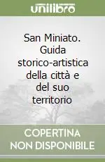 San Miniato. Guida storico-artistica della città e del suo territorio Promozione Esclusiva