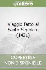 Viaggio fatto al Santo Sepolcro (1431) Nuova Collezione