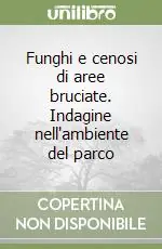 Funghi e cenosi di aree bruciate. Indagine nell‘ambiente del parco Professionale