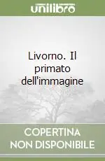 Livorno. Il primato dell‘immagine A Buon Prezzo