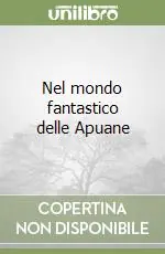 Nel mondo fantastico delle Apuane Offerta Lampo