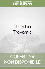 Il centro Trovamici Subito Disponibile