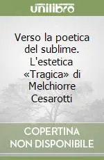 Verso la poetica del sublime. L‘estetica «Tragica» di Melchiorre Cesarotti Bestseller