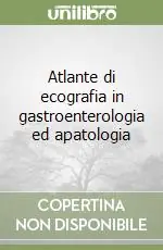Miglior Prezzo Atlante di ecografia in gastroenterologia ed apatologia