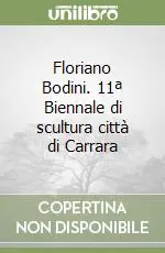 Floriano Bodini. 11ª Biennale di scultura città di Carrara A Buon Prezzo