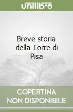 Nuovo Arrivo Breve storia della Torre di Pisa