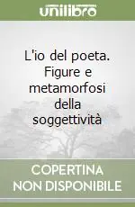 L‘io del poeta. Figure e metamorfosi della soggettività Offerta Lampo