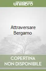 Soddisfatti O Rimborsati Attraversare Bergamo