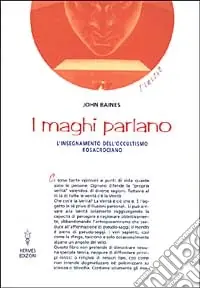I maghi parlano. L‘insegnamento dell‘occultismo rosacruciano Economico