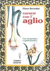 Curarsi con l‘aglio. Uso terapeutico e gastronomico Spedito Oggi
