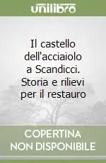 Il castello dell‘acciaiolo a Scandicci. Storia e rilievi per il restauro Offerta