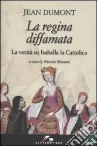 La regina diffamata. La verità su Isabella la Cattolica Occasione