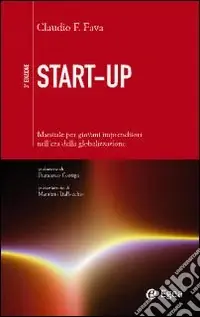 Ultima Occasione Start-up. Manuale per giovani imprenditori nell‘era della globalizzazione