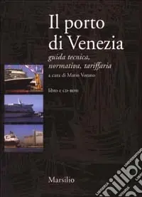 Il porto di Venezia. Guida tecnica, normatica, tariffaria. Con CD-ROM Promozione