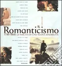 Compra Online Il Romanticismo. 1780-1860 la nascita di una nuova sensibilità. Ediz. illustrata