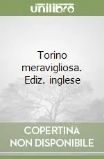 Offerta Lampo Torino meravigliosa. Ediz. inglese