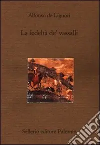 La fedeltà de‘ vassalli Prezzo Scontato