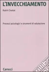 Vendita Finale L‘invecchiamento. Processi psicologici e strumenti di valutazione