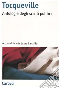 Esclusivo Tocqueville. Antologia degli scritti politici