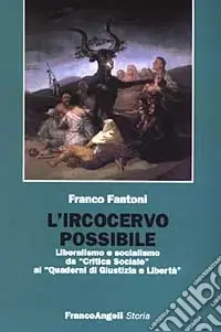 L‘ircocervo possibile. Liberalismo e socialismo da «Critica sociale» ai «Quaderni di Giustizia e Libertà» Solo Oggi