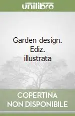 Garden design. Ediz. illustrata Ultime Pezzi