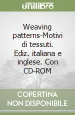 Economico Weaving patterns-Motivi di tessuti. Ediz. italiana e inglese. Con CD-ROM