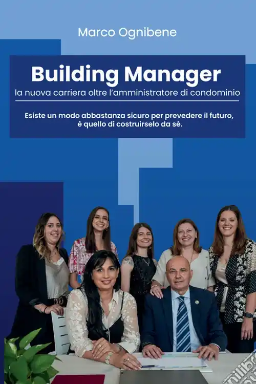 Building manager. La nuova carriera oltre l‘amministratore di condominio Ultima Occasione